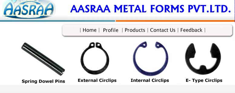 Manufacturers & Exporters Disc Spring Washer, Spring Disc Washer, Belleville Springs, Specialist In External Circlips, Internal Circlips, E-Type Circlips, Snap Rings, Supporting Rings, Crescent Rings, Bearing Wave Washers, Spring Dowel Pin, Roll Pins, Sleeves, Spring Washers, Fan Disc Washers, Multitooth Washers, Stars Washers, Taller Pins, Groove Pins, Clevis Pins, Solid Dowel, Bushes Spares, Shims, Plain Washers, All Type Of Sheet Metal Components, Precision Machined Parts & Wire Forms, Control Panel Cabinet, CNC Machining Jobwork, CNC EDM Wirecut